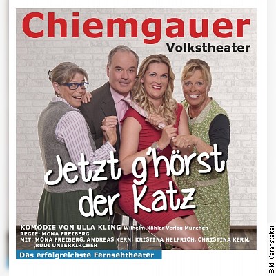Chiemgauer Volkstheater- Jetzt g`hörst der Katz – Jetzt g`hörst der Katz in Grafenrheinfeld am 20.01.2024 – 20:00 Uhr
