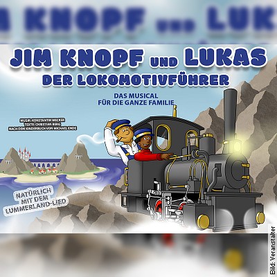 Jim Knopf und Lukas der Lokomotivführer – Familienmusical nach Michael Ende in Coburg am 18.02.2024 – 16:00 Uhr