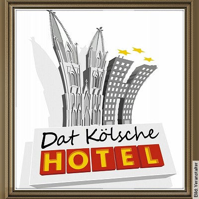 Dat Kölsche Hotel – Humoristisches Musiktheater von Rainer Moll in Köln am 04.03.2023 – 20:15 Uhr