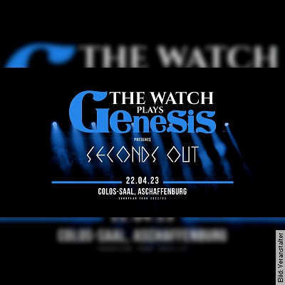 The Watch play Genesis – Seconds Out in Aschaffenburg am 22.04.2023 – 20:00 Uhr