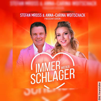 Immer wieder Schlager – Stefan Mross & Anna-Carina Woitschack in Bernburg am 12.03.2023 – 16:00 Uhr