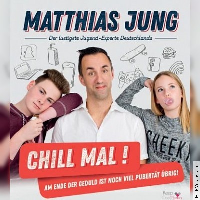 Matthias Jung – Chill mal – Am Ende der Geduld ist noch viel Pubertät übrig in Reutlingen am 04.04.2025 – 19:00 Uhr