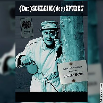 GASTSPIEL Lothar Bölck  (Der) SCHLEIM (der) SPUREN in Lutherstadt Wittenberg am 10.12.2022 – 19:30