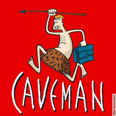Caveman –  Du sammeln, ich jagen in Friedrichshafen am 24.03.2023 – 20:00 Uhr