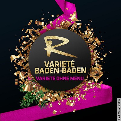 Varieté und Dinner à la carte in Baden-Baden am 28.12.2022 – 20:30 Uhr
