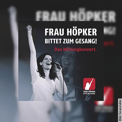 Frau Höpker bittet zum Gesang – Das Mitsingkonzert! in Ahlen am 26.11.2022 – 20:00