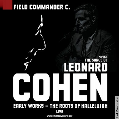 Field Commander C. - The Songs of Leonard Cohen - Early works - the roots of Hallelujah in Neuenhage in Neuenhagen bei Berlin