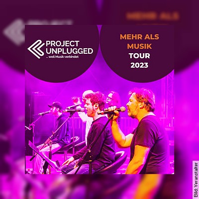 Project Unplugged  MEHR ALS MUSIK  Tour 2023 in Quedlinburg am 16.12.2023 – 19:00 Uhr