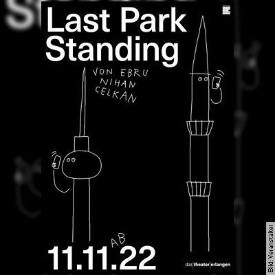 Last Park Standing – von Ebru Nihan Celkan in Erlangen am 24.03.2023 – 20:00 Uhr