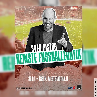 Sven Pistor – Reinste Fussballerotik in Krefeld am 22.05.2024 – 20:00 Uhr