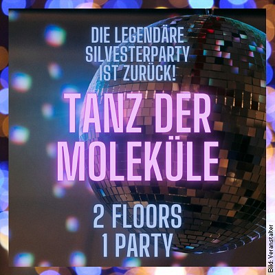 Tanz der Moleküle – Würzburgs größte Silvesterparty am 31.12.2022 – 23:59 Uhr