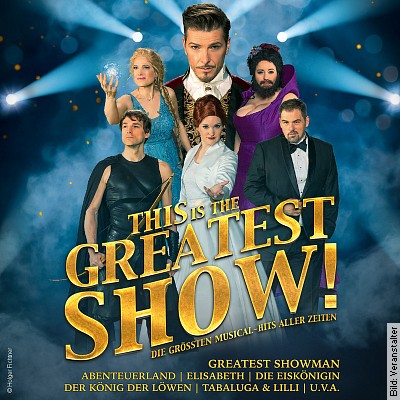 This is THE GREATEST SHOW! – Die größten Musical Hits aller Zeiten in Saarbrücken am 24.03.2024 – 19:00 Uhr