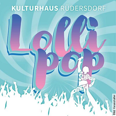 Lollipop – Schlager- und Discofox Party in Rüdersdorf am 11.05.2024 – 20:00 Uhr