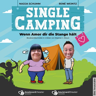 Single Camping – Wenn Amor dir die Stange hält – P r e m i e r e in Deidesheim am 10.02.2023 – 20:00 Uhr
