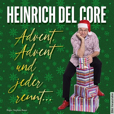 Heinrich del Core – Advent Advent und jeder rennt in Metzingen am 03.12.2023 – 18:00 Uhr