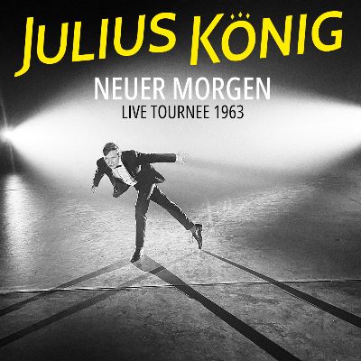 Julius König – NEUER MORGEN LIVE TOURNEE 1963 in Berlin am 27.05.2023 – 20:00 Uhr