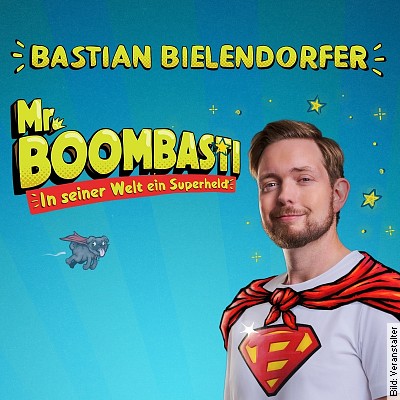 Bastian Bielendorfer – MR. BOOMBASTI – In seiner Welt ein Superheld in Borken am 22.03.2024 – 20:00 Uhr
