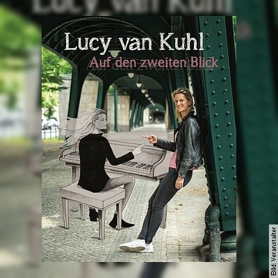 Lucy van Kuhl – Auf den zweiten Blick in Bietigheim-Bissingen am 17.02.2023 – 20:00 Uhr