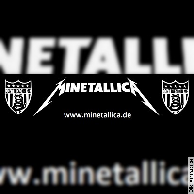 Minetallica – Heavy Rock aus vier Jahrzenten Metallica! in Mühlheim am Main am 21.01.2023 – 20:30