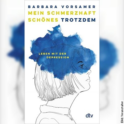 Lesung mit Barbara Vorsamer: Mein Schmerzhaft schönes Trotzdem – Leben mit der Depression in Göttingen am 16.12.2022 – 19:00 Uhr