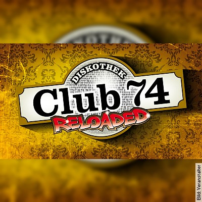 Club 74 Reloaded – mit den DJs Bjørn und Bjoern in Idstein-Wörsdorf am 25.12.2022 – 20:00 Uhr