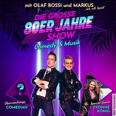 Die große 80er Jahre Show – Comedy & Musik mit Olaf Bossi und Markus in Besigheim am 14.04.2024 – 19:00 Uhr