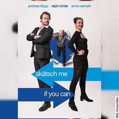 SKÄTSCH me if you can | Comedy  Sketch  Show in Lutherstadt Wittenberg am 18.10.2023 – 19:30 Uhr