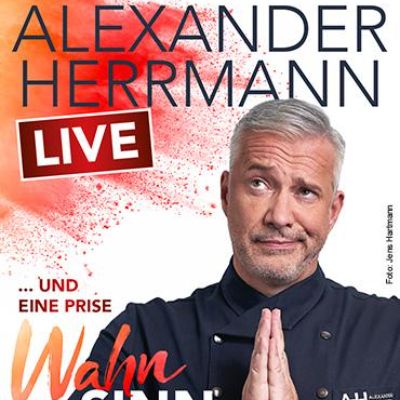 Alexander Herrmann  Live …und eine Prise Wahnsinn in Berlin