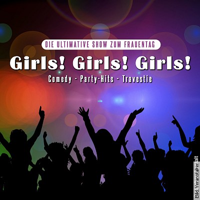 Girls! Girls! Girls! – Die ultimative Show zum Frauentag in Magdeburg am 08.03.2023 – 15:00 Uhr