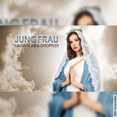 Maria Clara Groppler – Solo Jungfrau in Frankfurt am 06.04.2023 – 20:00 Uhr