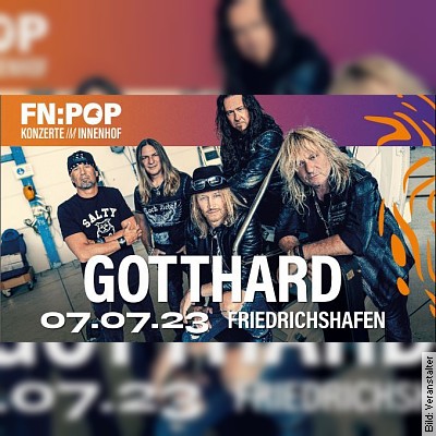 FN: POP – Open Air Konzert mit GOTTHARD – FN: POP – Open Air Konzerte im Innenhof in Friedrichshafen am 07.07.2023 – 20:00 Uhr
