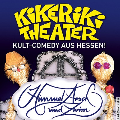 Kikeriki Theater – Himmel, Arsch und Zwirn – Tournee 2023 in Langenselbold am 21.04.2023 – 19:30 Uhr