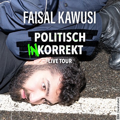 Faisal Kawusi – Politisch InKorrkt in Obertraubling am 11.03.2023 – 20:00 Uhr