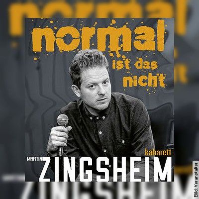 Martin Zingsheim – Normal ist das nicht in Wiesbaden am 17.11.2023 – 19:30 Uhr