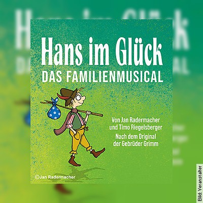 Hans im Glück-Das Familienmusical – Das Familienmusical-Wiederaufnahme Premiere in Plau am See am 30.07.2023 – 11:00 Uhr