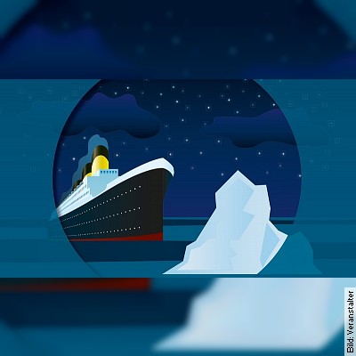 Titanic – Musical von Maury Yeston (Musik und Liedtexte) und Peter Stone (Buch). Deutsche Fassung von Wolfgang Adenberg in Leverkusen am 16.05.2023 – 19:30 Uhr