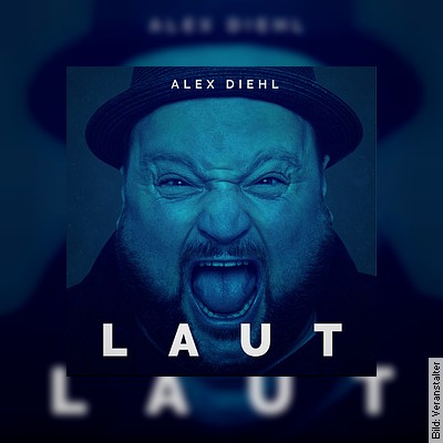 ALEX DIEHL – LAUT Tour 2021 in Hamburg am 27.11.2022 – 20:00