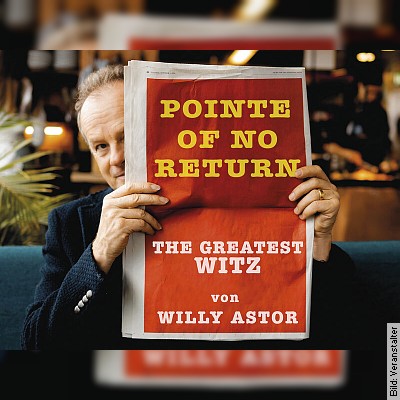 Willy Astor – Pointe of no Return in Kulmbach am 24.03.2023 – 20:00 Uhr