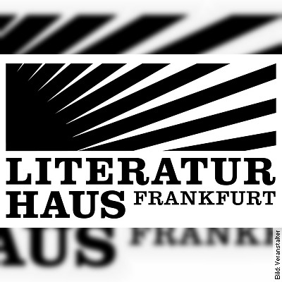 Streaming-Abo Literaturhaus Frankfurt in Frankfurt am Main am 24.01.2023 – 19:30 Uhr