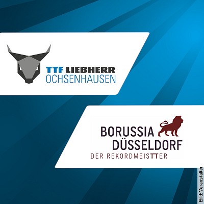 TTF Liebherr Ochsenhausen vs. Borussia Düsseldorf am 03.02.2023 – 19:00 Uhr