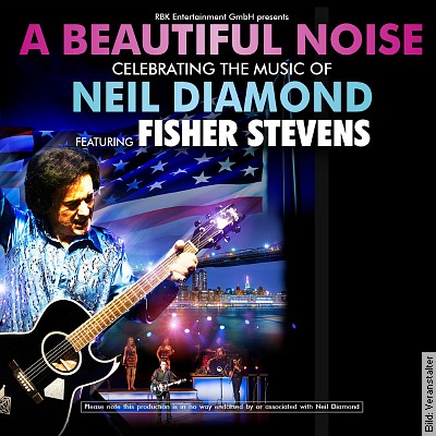 A BEAUTIFUL NOISE feat. FISHER STEVENS – Celebrating the Music of NEIL DIAMOND in Mannheim am 04.12.2022 – 20:00