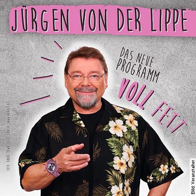 Jürgen von der Lippe – VOLL FETT –  Das aktuelle Programm in Pfullendorf am 24.01.2023 – 20:00 Uhr