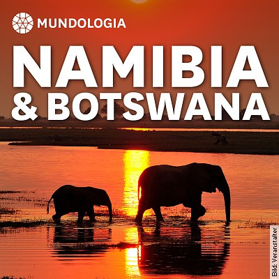 MUNDOLOGIA: Namibia & Botswana in Denzlingen