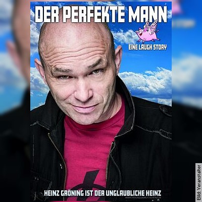 Heinz Gröning – Der perfekte Mann – Eine Laughstory in Uhldingen-Mühlhofen am 08.04.2023 – 20:00 Uhr