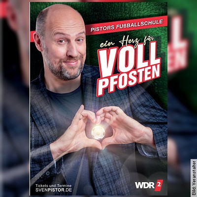 Ein Herz für Vollpfosten – Sven Pistors-Fußballschule in Bad Oeynhausen am 02.03.2023 – 19:30