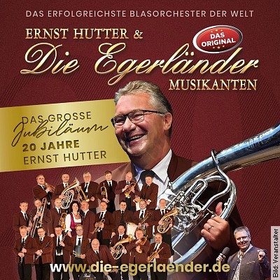 Ernst Hutter & Die Egerländer Musikanten  Das Original – Ohne Liebe geht es nicht   Die Große Jubiläumstournee in Bad Neustadt / Saale