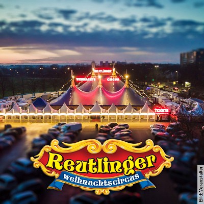 Reutlinger Weihnachtscircus 2022 – Reutlinger Weihnachtscircus in Reutlingen am 22.12.2022 – 15:00 Uhr
