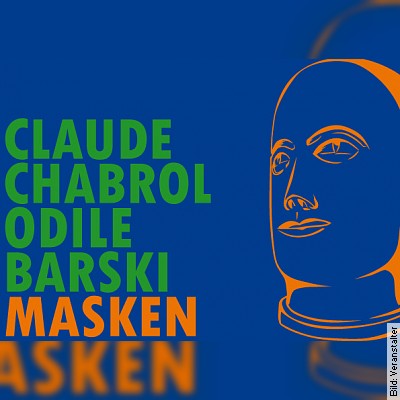 Masken – Claude Chabrol/Odile Barski in Bruchsal am 02.04.2023 – 17:00 Uhr