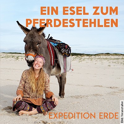 EXPEDITION ERDE: Ein Esel zum Pferde stehlen in Göppingen am 24.03.2023 – 20:00 Uhr