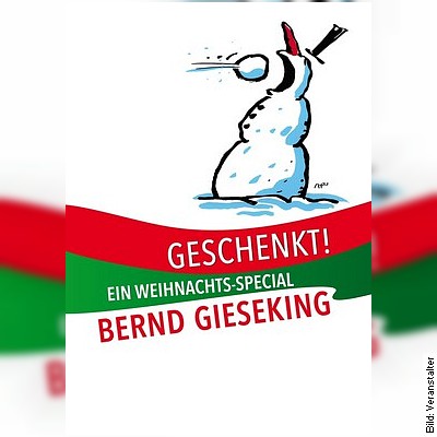Bernd Gieseking – Geschenkt! in Hannover am 16.12.2022 – 20:00 Uhr